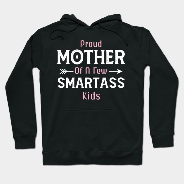 Happy Mother's day, Proud Mother of a few Smartass Kids PROUD MOM DAY Hoodie by Emouran